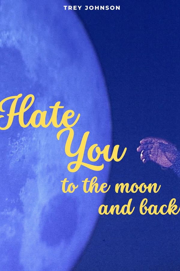 Hate You to the Moon and Back