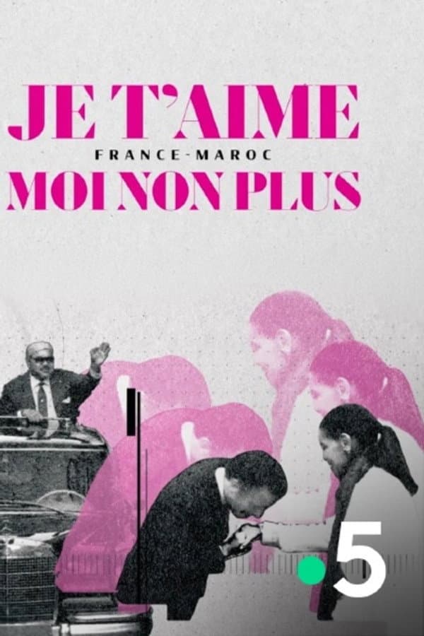 Je t'aime moi non plus - France-Maroc
